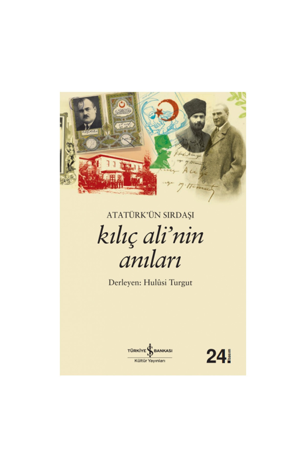 Türkiye İş Bankası Kültür Yayınları Atatürk’ün Sırdaşı Kılıç Ali’nin Anıları