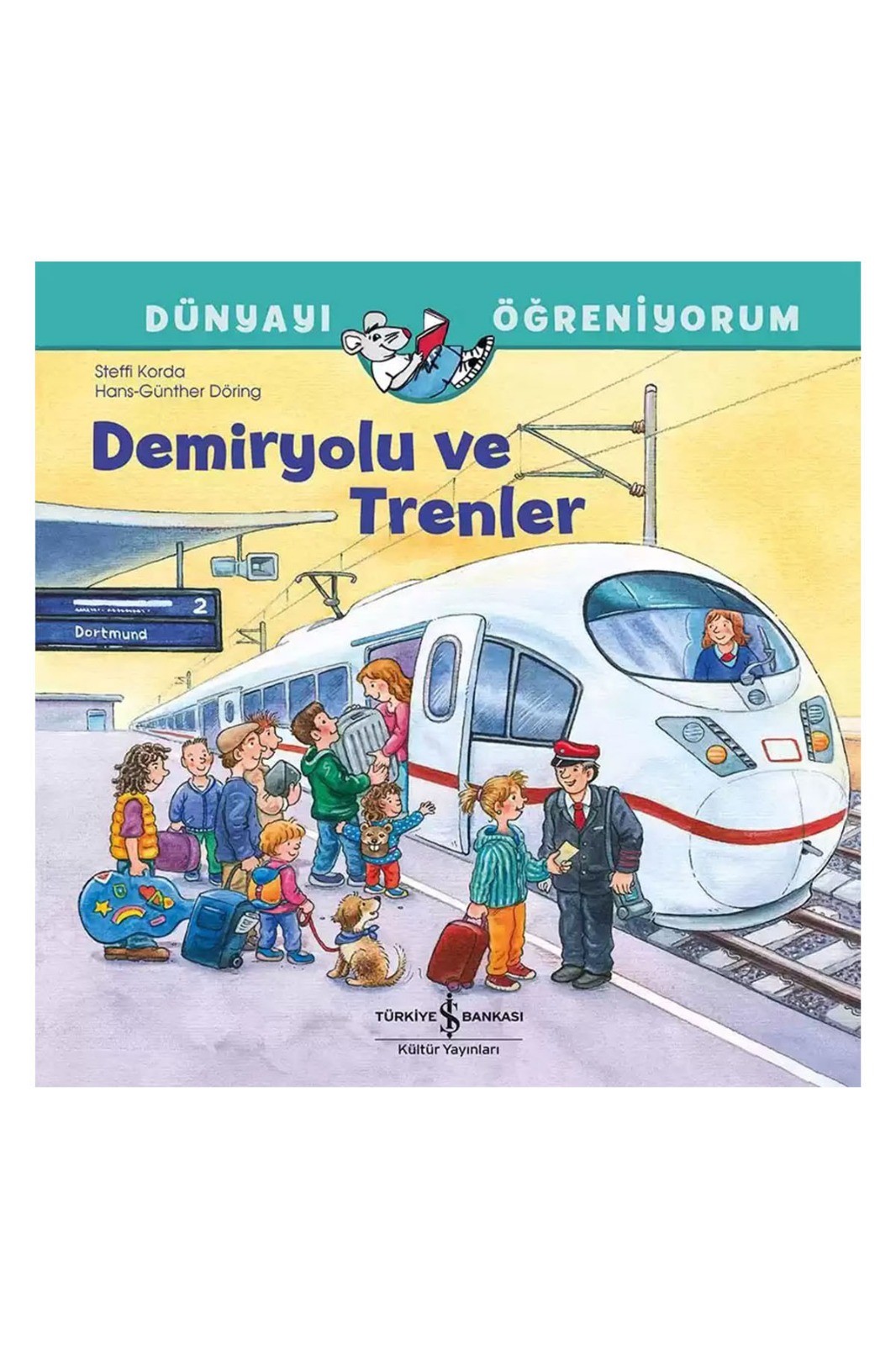 Türkiye İş Bankası Kültür Yayınları Dünyayı Öğreniyorum Demiryolu ve Trenler