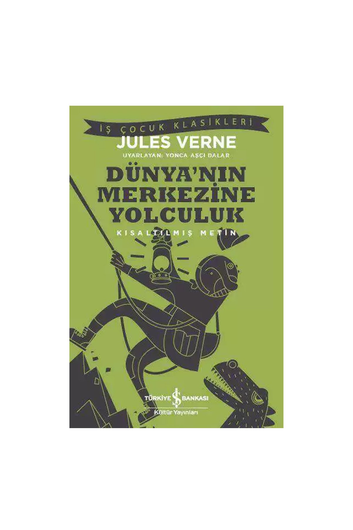 Türkiye İş Bankası Kültür Yayınları Dünya’nın Merkezine Yolculuk – Kısaltılmış Metin