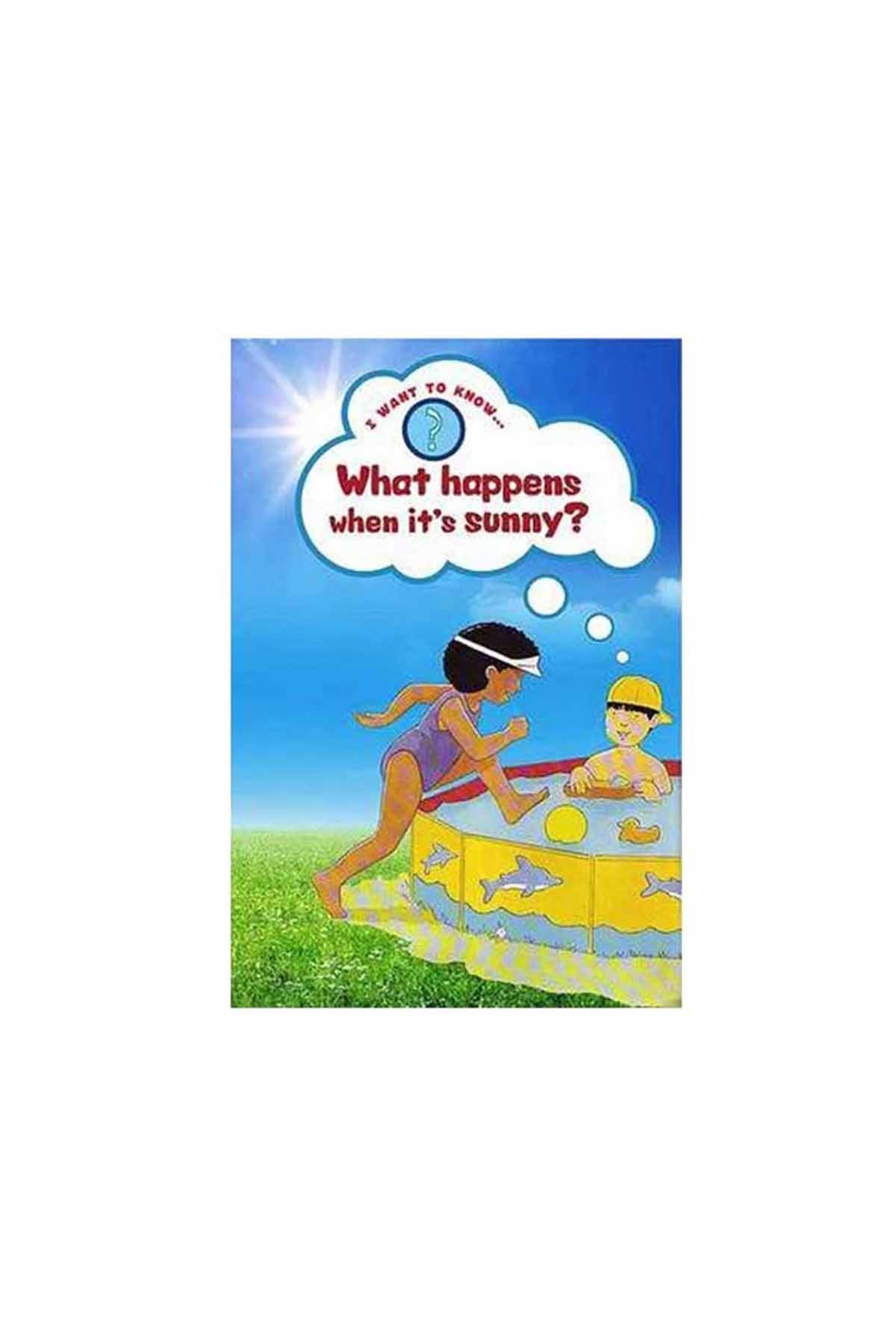 The Usborne I Want To Know : What happens when it's sunny?