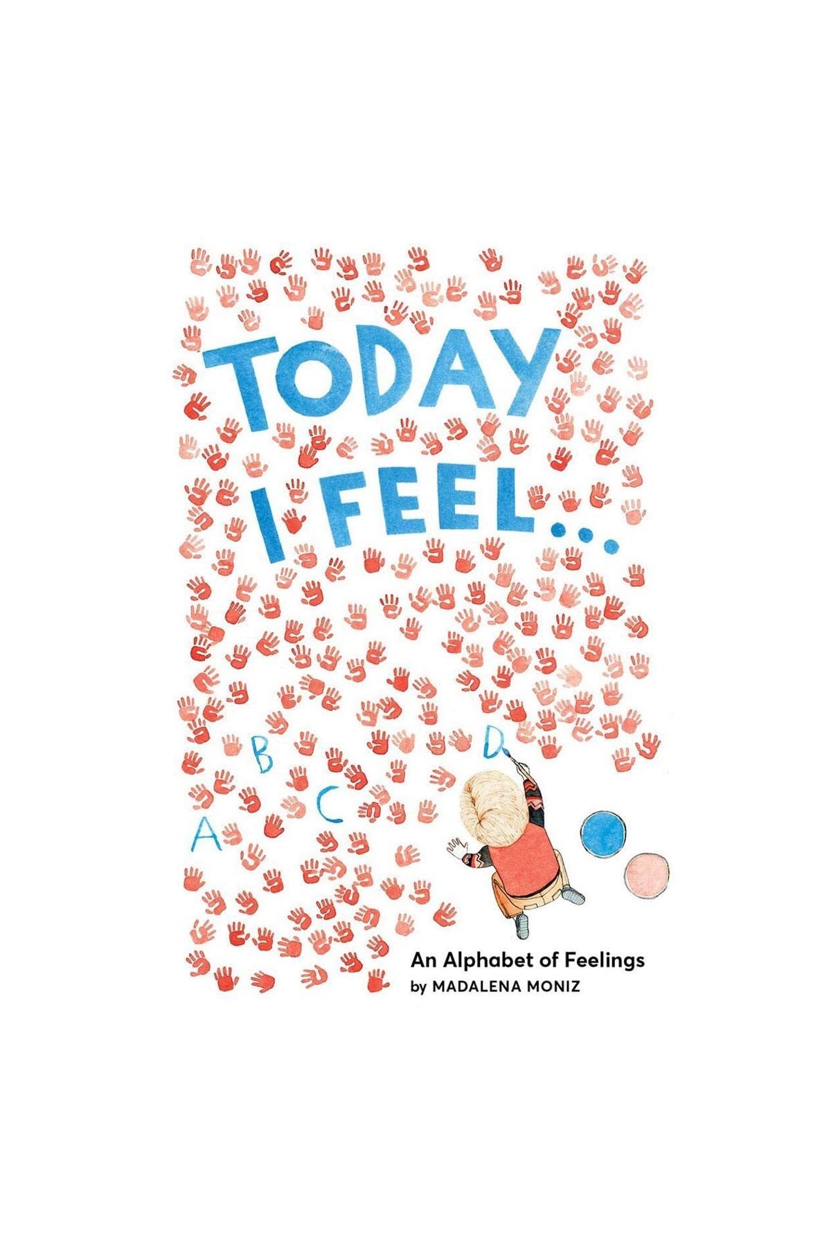 Abrams Appleseed ABR Today I Feel : An Alphabet Of