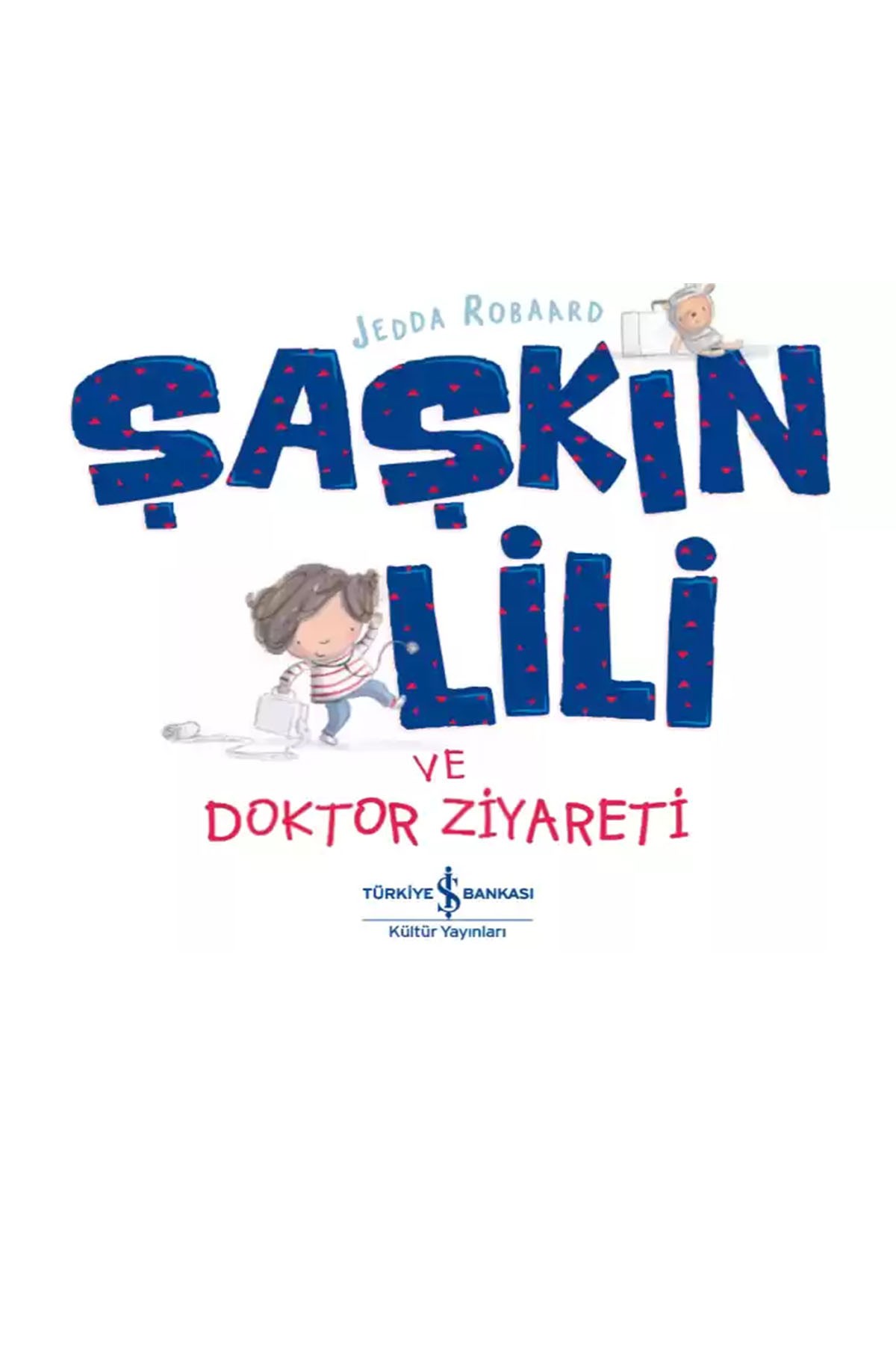 Türkiye İş Bankası Kültür Yayınları Şaşkın Lili ve Doktor Ziyareti