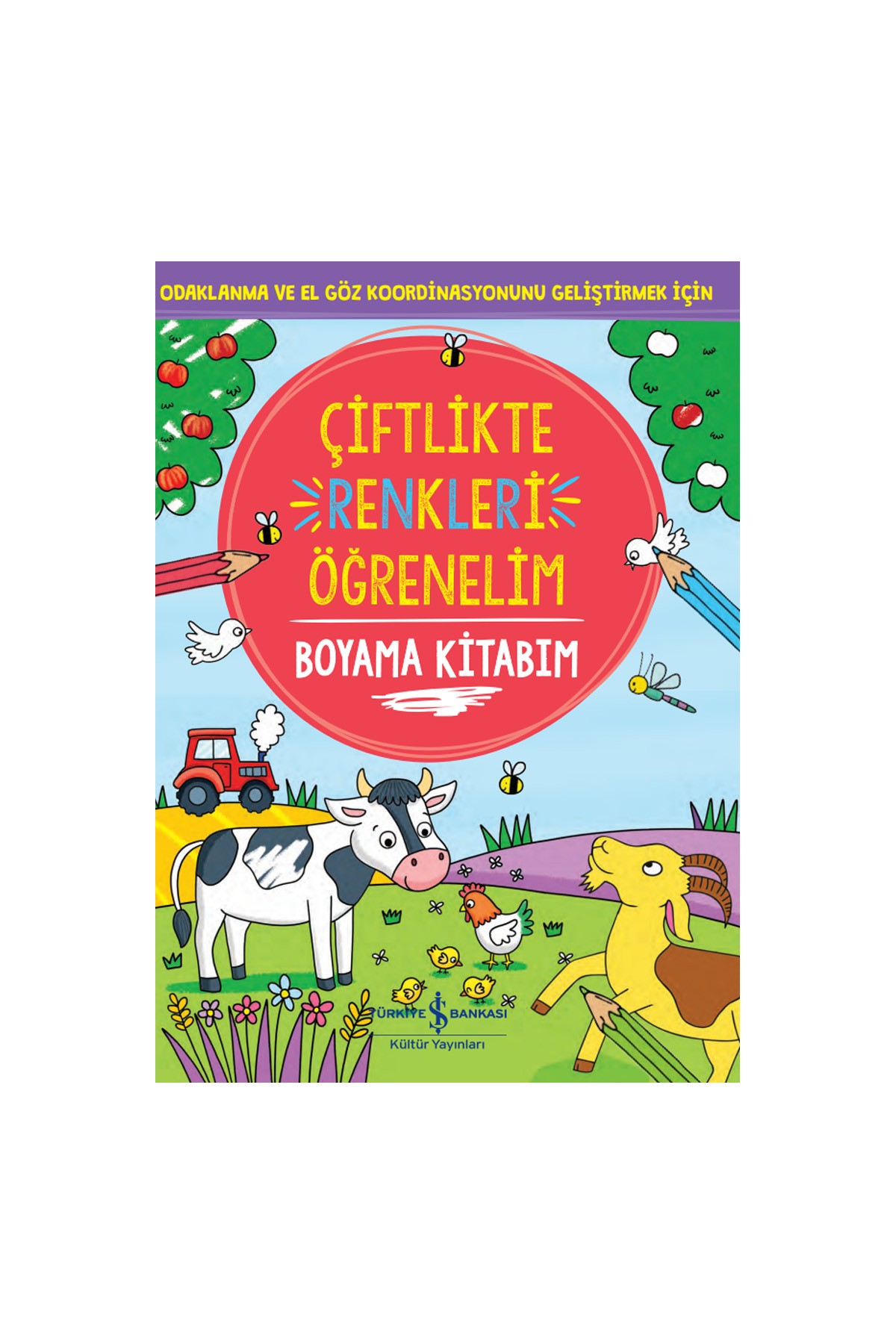 Türkiye İş Bankası Kültür Yayınları Çiftlikte Renkleri Öğrenelim Boyama Kitabım