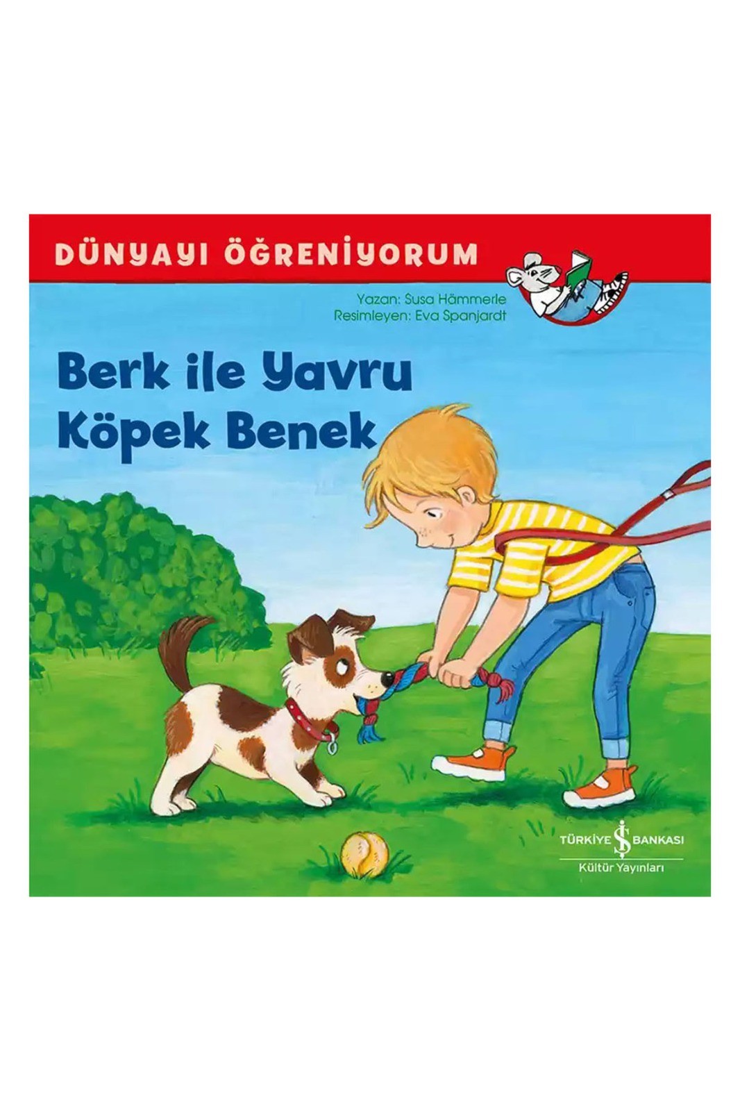 Türkiye İş Bankası Kültür Yayınları Berk ile Yavru Köpek Benek – Dünyayı Öğreniyorum