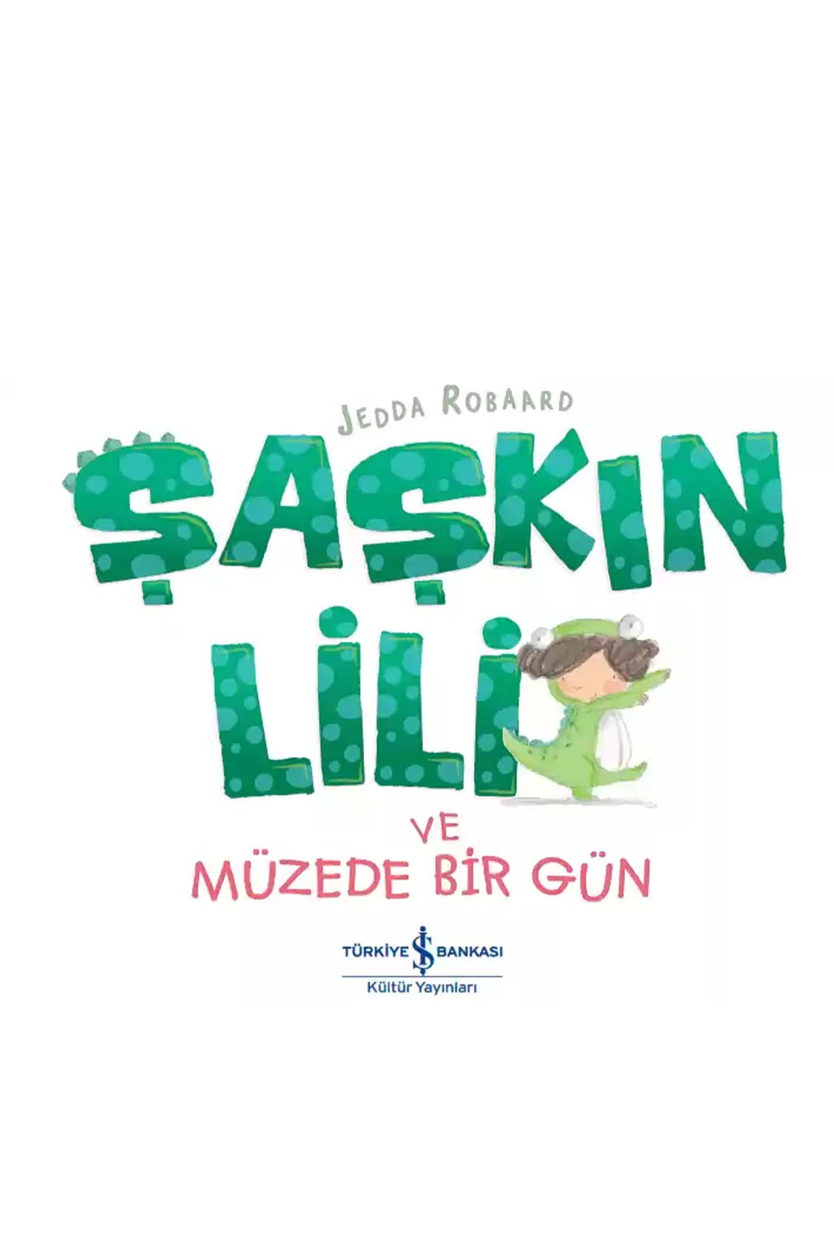 Türkiye İş Bankası Kültür Yayınları Şaşkın Lili ve Müzede Bir Gün