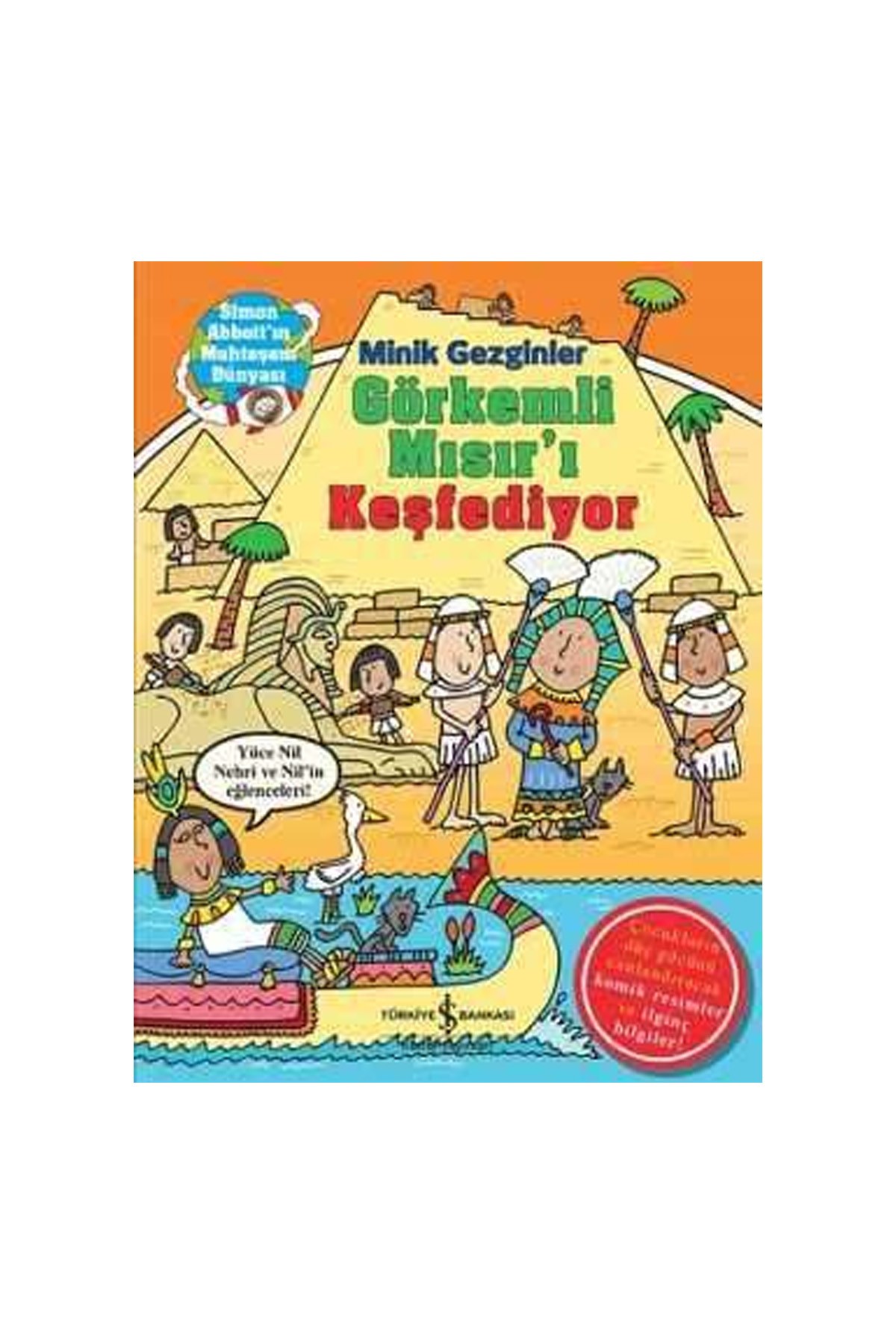 Türkiye İş Bankası Kültür Yayınları Minik Gezginler – Görkemli Mısır’ı Keşfediyor