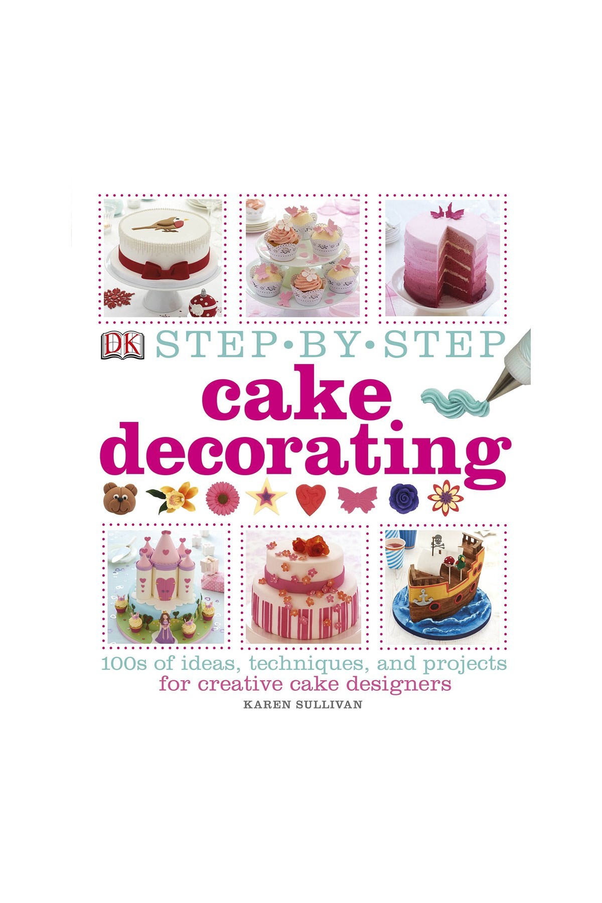 DK Yayıncılık Step By Step Cake Decorating