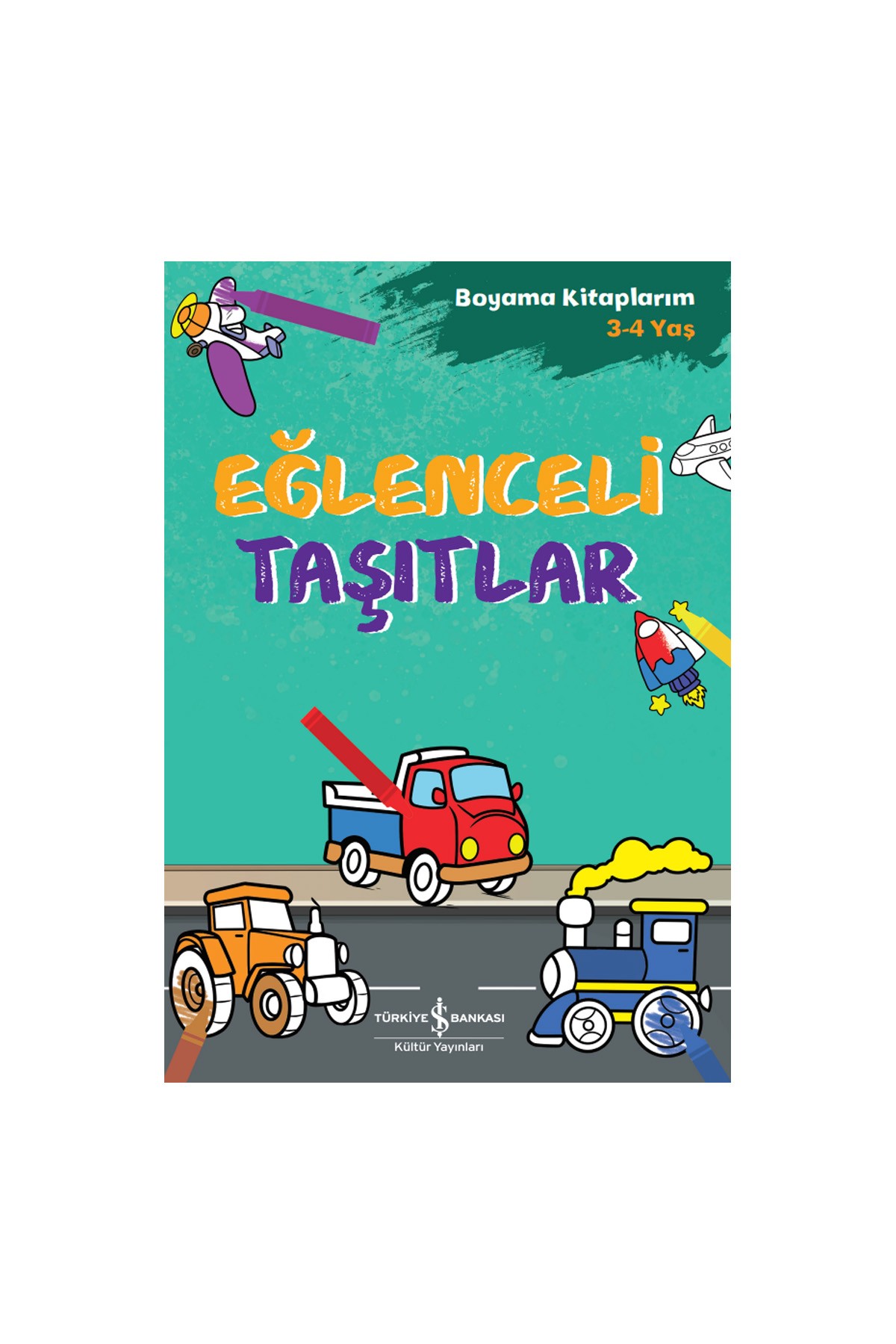 Türkiye İş Bankası Kültür Yayınları Eğlenceli Taşıtlar – Boyama Kitaplarım 3-4 Yaş