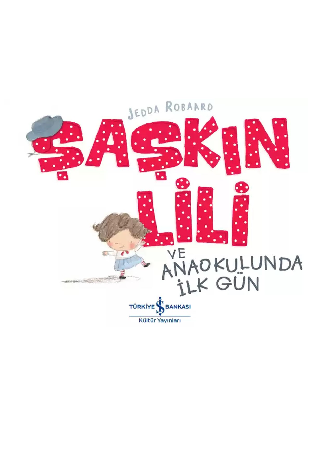 Türkiye İş Bankası Kültür Yayınları Şaşkın Lili ve Anaokulunda İlk Gün