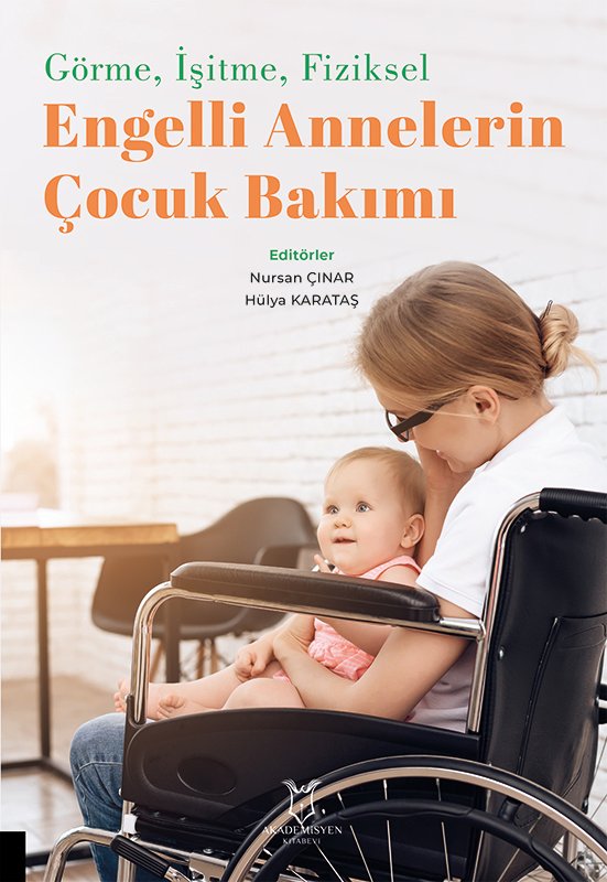 Görme, İşitme, Fiziksel Engelli Annelerin Çocuk Bakımı