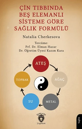 Çin Tıbbında Beş Elemanlı Sisteme Göre Sağlık Formülü