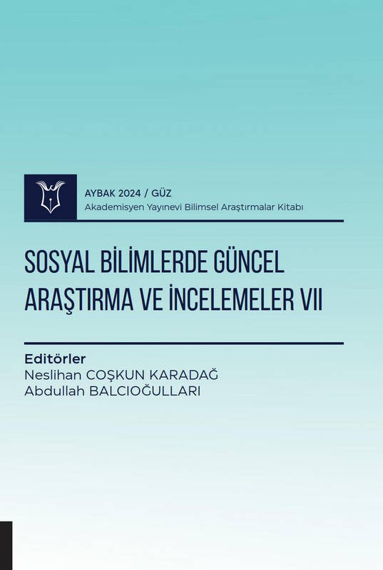 Sosyal Bilimlerde Güncel Araştırma ve İncelemeler VII ( AYBAK 2024 Güz )