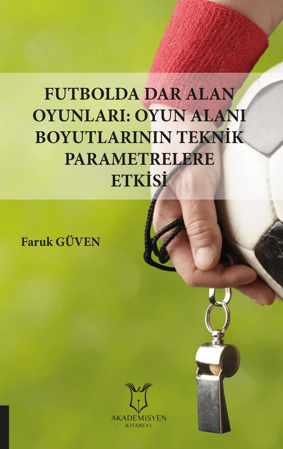 Futbolda Dar Alan Oyunları Oyun Alanı Boyutlarının Teknik Parametrelere Etkisi