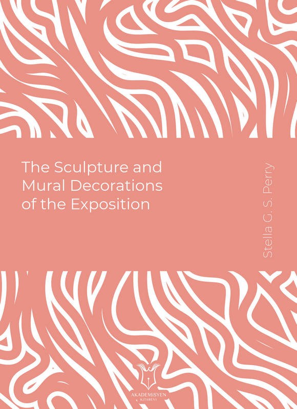 The Sculpture and Mural Decorations of the Exposition (E-Kitap)