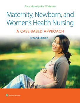 Maternity, Newborn, and Women's Health Nursing A Case-Based Approach 2,Edition