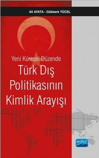 Yeni Küresel Düzende Türk Dış Politikasının Kimlik Arayışı