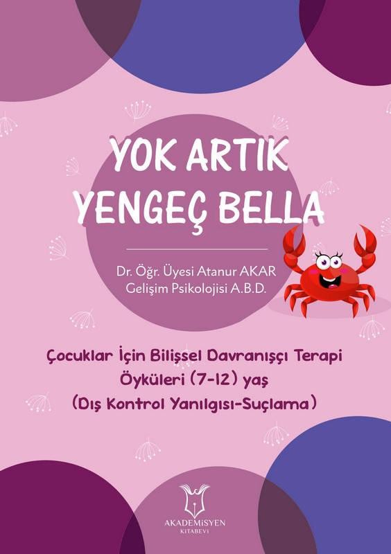 Yok Artık Yengeç Bella  - Çocuklar İçin Bilişsel Davranışçı Terapi Öyküleri (7-12) Yaş (Dış Kontrol Yanılgısı-Suçlama)