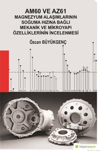 Am60 ve Az61 Magnezyum Alaşımlarının Soğuma Hızına Bağlı Mekanik ve Mikroyapı Özelliklerinin İncelenmesi