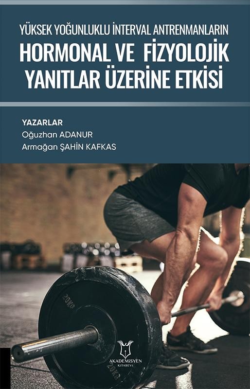 Yüksek Yoğunluklu İnterval Antrenmanlarin Hormonal ve Fizyolojik Yanitlar Üzerine Etkisi