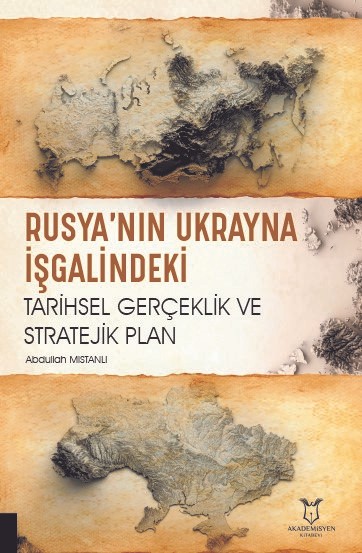 Rusya’nın Ukrayna İşgalindeki Tarihsel Gerçeklik ve Stratejik Plan