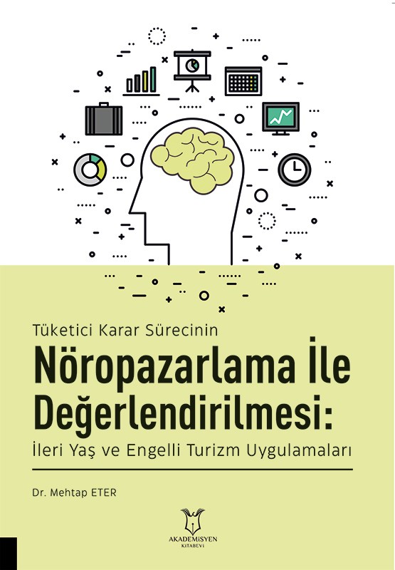 Tüketici Karar Sürecinin Nöropazarlama ile Değerlendirilmesi: İleri Yaş ve Engelli Turizm Uygulamaları