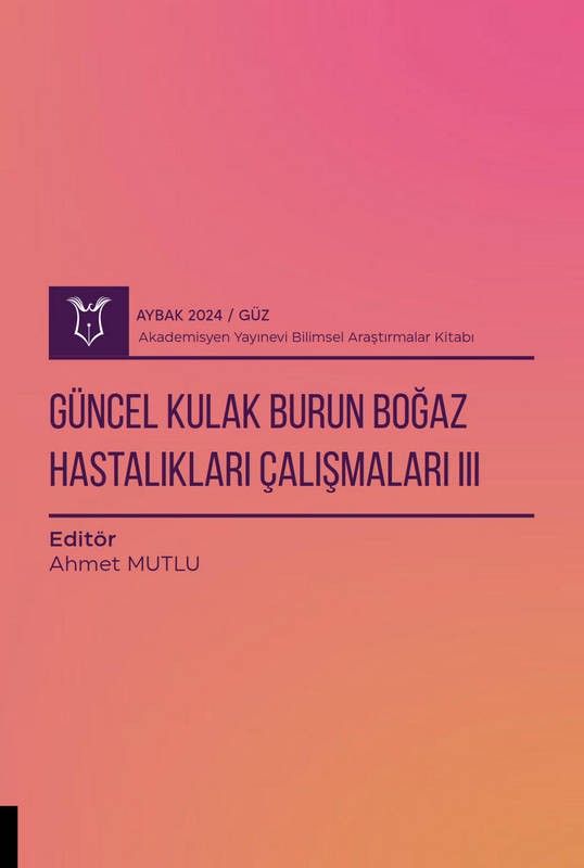 Güncel Kulak Burun Boğaz Hastalıkları Çalışmaları III( AYBAK 2024 Güz )