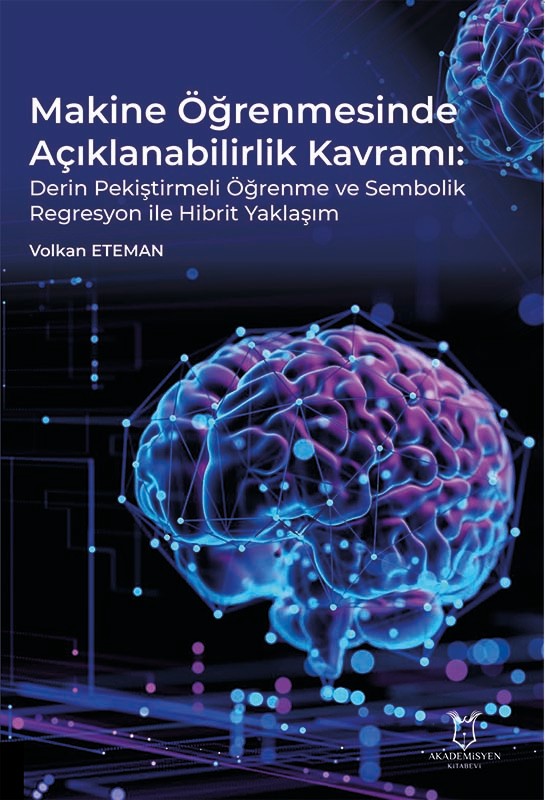 Makine Öğrenmesinde Açıklanabilirlik Kavramı Derin Pekiştirmeli Öğrenme ve Sembolik Regresyon ile Hibrit Yaklaşım