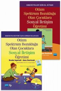 OTİZM SPEKTRUM BOZUKLUĞU OLAN ÇOCUKLARA SOSYAL İLETİŞİM ÖĞRETİMİ - Ebeveyn Eğitimi İçin Uzman Kılavuzu + Ebeveynler İçin El Kitabı