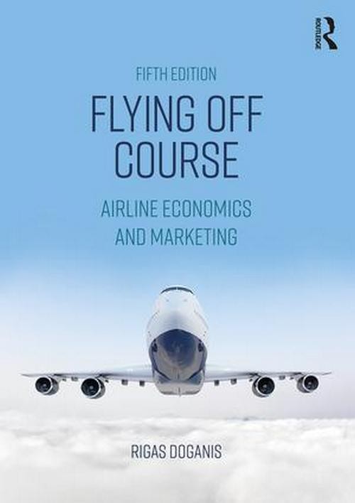 Flying Off Course - Airline Economics and Marketing