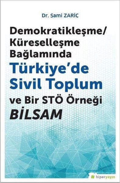 Demokratikleşme-Küreselleşme Bağlamında Türkiye’de Sivil Toplum ve Bir STÖ örneği BİLSAM