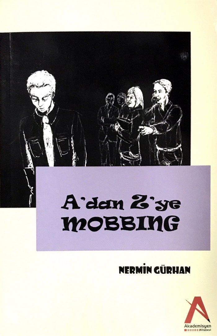 A`dan Z`ye MOBBING (İş Yerinde Psikolojik Şiddet)