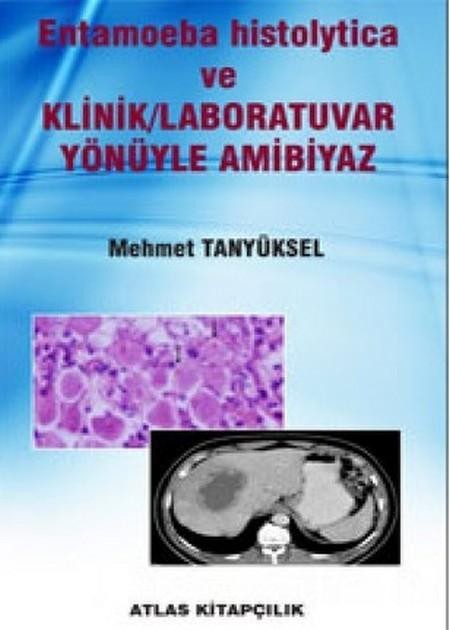 Entamoeba histolytica ve KLİNİK / LABORATUVAR YÖNLERİYLE AMİBİYAZ