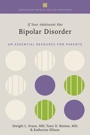 If Your Adolescent Has Bipolar Disorder An Essential Resource for Parents