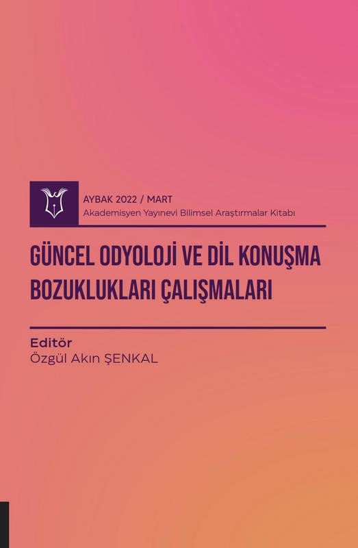 Güncel Odyoloji ve Dil Konuşma Bozuklukları Çalışmaları ( AYBAK 2022 Mart )