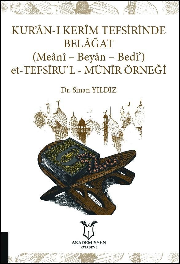 KUR’ÂN-I KERÎM TEFSİRİNDE BELÂĞAT (Meânî – Beyân – Bedî’) - et-TEFSÎRU’L-MÜNÎR ÖRNEĞİ-