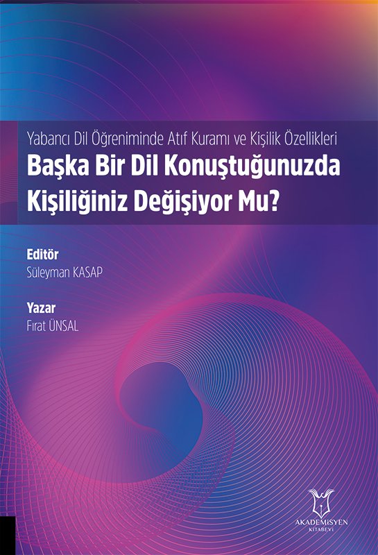 Yabancı Dil Öğreniminde Atıf Kuramı ve Kişilik Özellikleri: Başka Bir Dil Konuştuğunuzda Kişiliğiniz Değişiyor Mu?