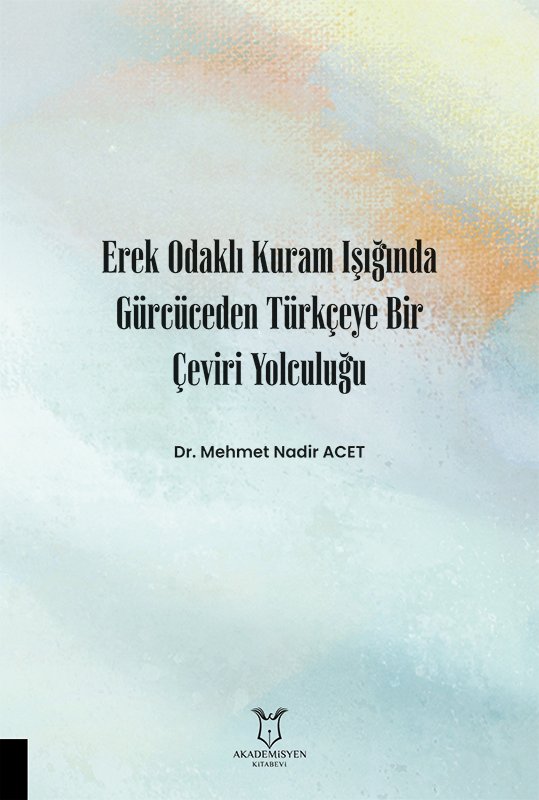 Erek Odaklı Kuram Işığında Gürcüceden Türkçeye Bir Çeviri Yolculuğu