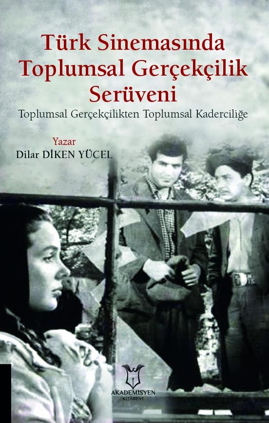 Türk Sinemasında Toplumsal Gerçekçilik Serüveni Toplumsal Gerçekçilikten Toplumsal Kaderciliğe