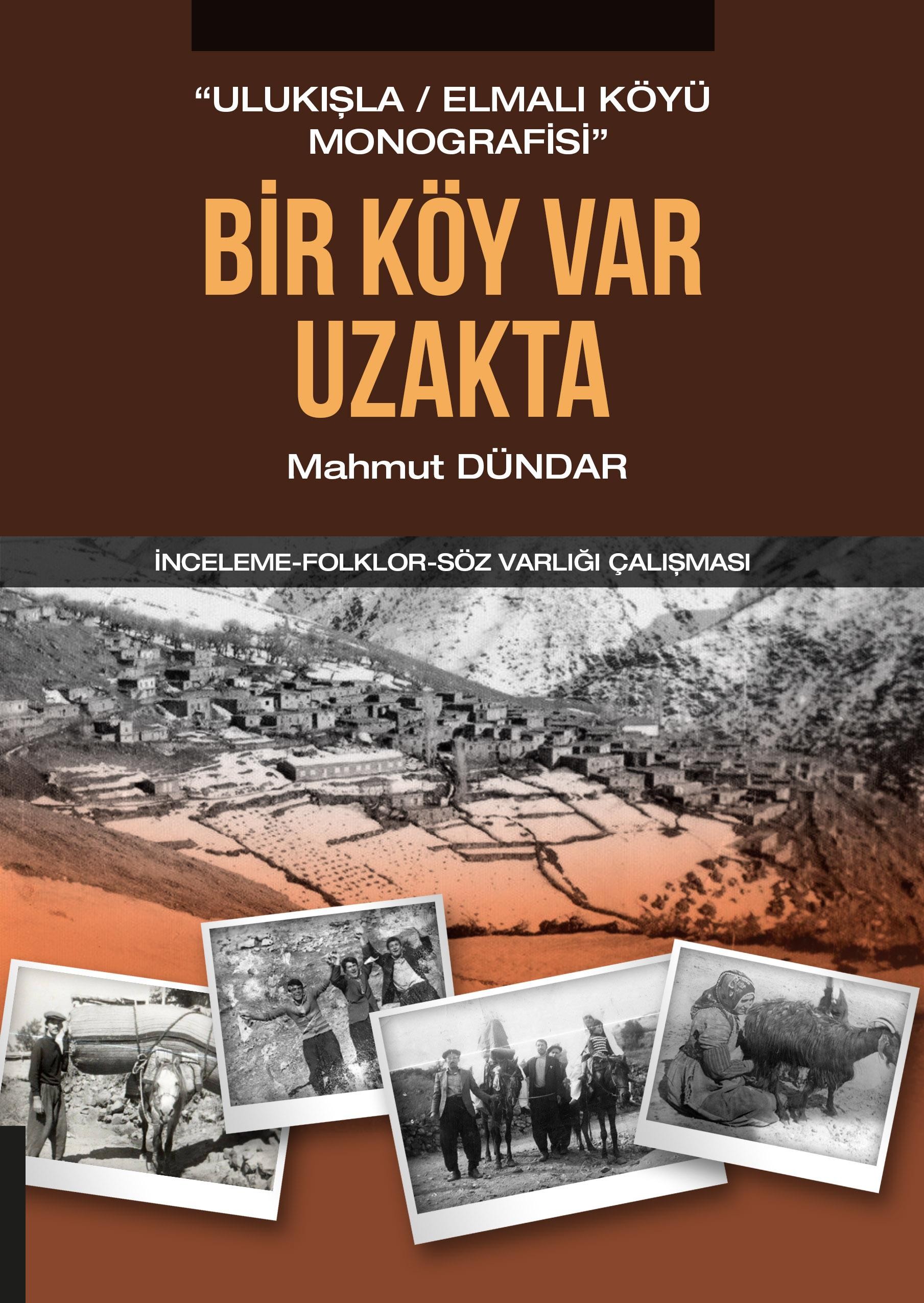 Bir Köy Var Uzakta “Ulukışla İlçesi Elmalı Köyü Monografisi” İnceleme-Folklor-Söz Varlığı Çalışması