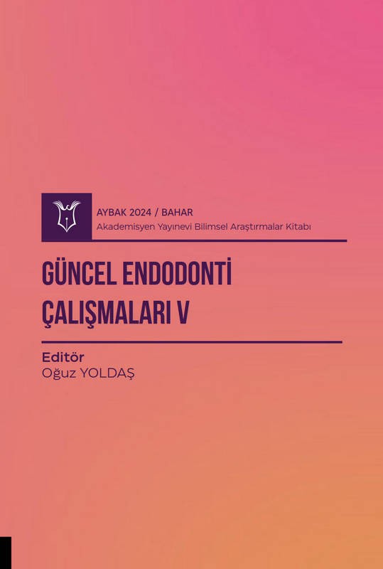 Güncel Endodonti Çalışmaları V ( AYBAK 2024 Bahar )