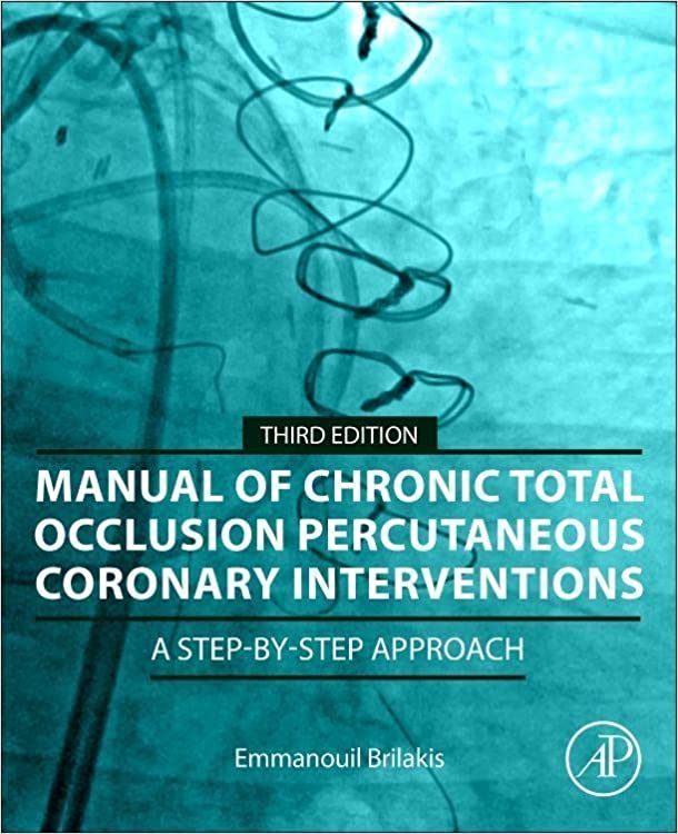 Manual of Chronic Total Occlusion Percutaneous Coronary Interventions: A Step-by-Step Approach 3rd Edition