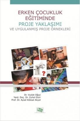 Erken Çocukluk Eğitiminde Proje Yaklaşımı Ve Uygulanmış Proje Örnekleri