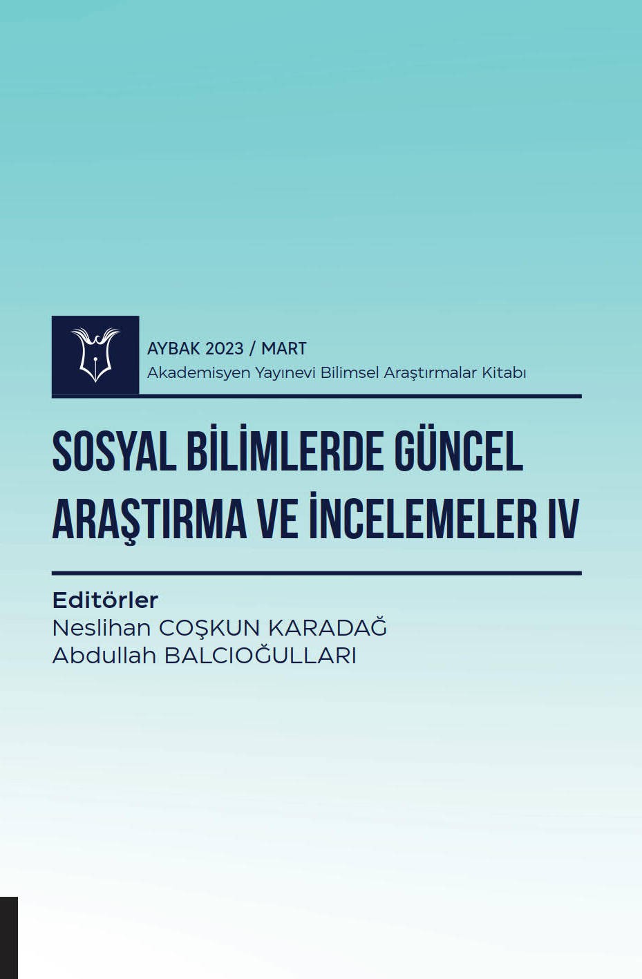 Sosyal Bilimlerde Güncel Araştırma ve İncelemeler IV ( AYBAK 2023 Mart )
