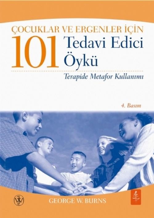 Çocuklar ve Ergenler İçin 101 TEDAVİ EDİCİ ÖYKÜ - Terapide Metafor Kullanımı