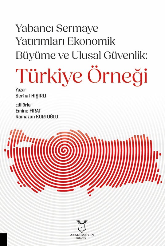 Yabancı Sermaye Yatırımları Ekonomik Büyüme ve Ulusal Güvenlik: Türkiye Örneği