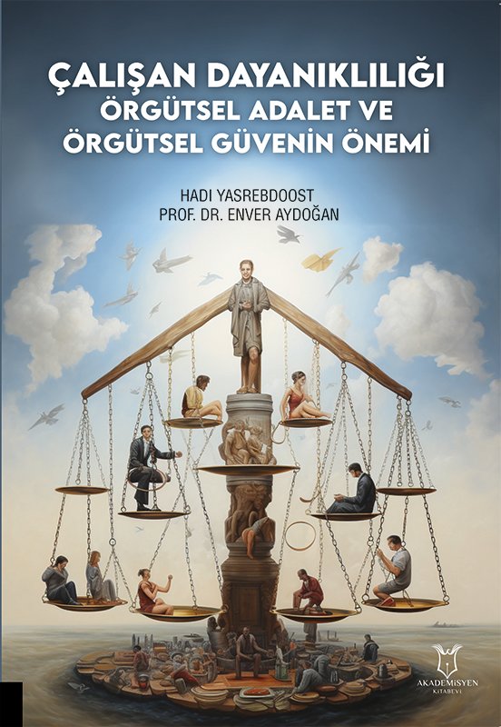 Çalışan Dayanıklılığı; Örgütsel Adalet ve Örgütsel Güvenin Önemi