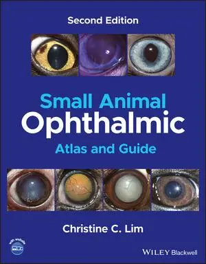 Small Animal Ophthalmic Atlas and Guide, 2nd Edition 9781119804253