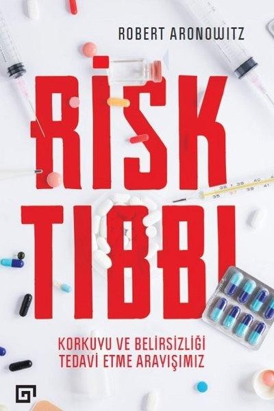 Risk Tıbbı-Korkuyu ve Belirsizliği Tedavi Etme Arayışımız