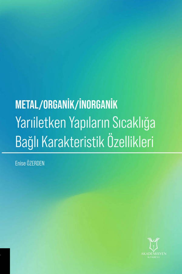 Metal/Organik/İnorganik Yarıiletken Yapıların Sıcaklığa Bağlı Karakteristik Özellikleri (E-Kitap)