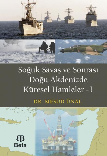 Soğuk Savaş ve Sonrası Doğu Akdeniz`de Küresel Hamleler I